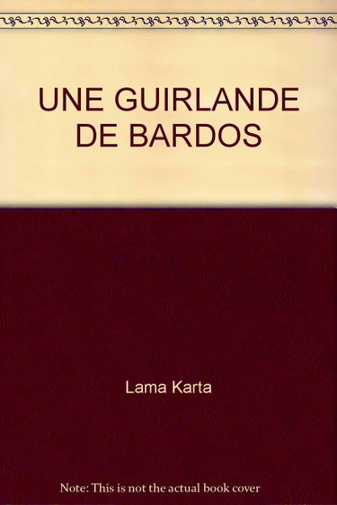 Couverture de Une guirlande de bardos : réflexions sur la vie, le rêve, la méditation, la mort et la naissance