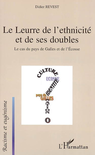 Le leurre de l'ethnicité et de ses doubles : le cas du pays de Galles et de l'Ecosse
