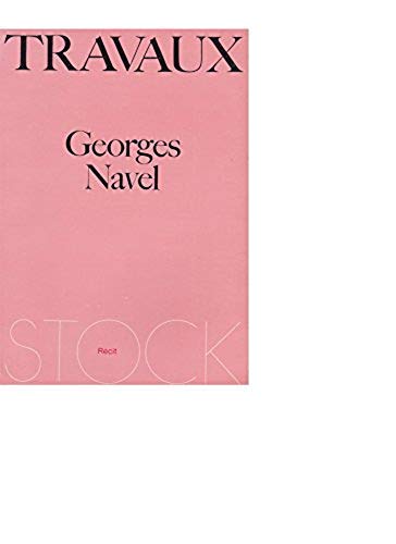 Couverture de Georges Navel. Travaux : Récit. Préface de Paul Géraldy. Nouvelle édition