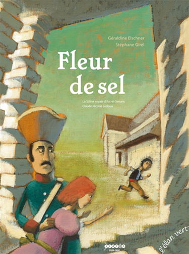 Fleur de sel : la Saline royale d'Arc-et-Senans, Claude Nicolas Ledoux