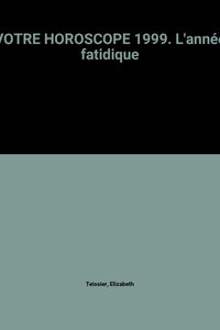 Votre horoscope 1999 : l'année fatidique