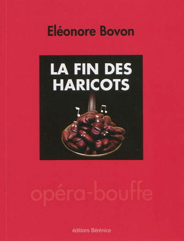 La fin des haricots : opéra-bouffe
