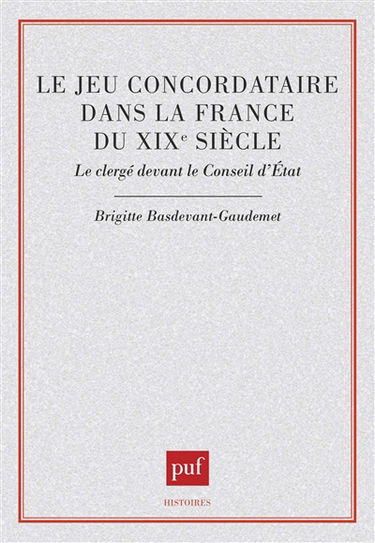 Le Jeu concordataire dans la France du XIXe siècle : le clergé devant le Conseil d'Etat