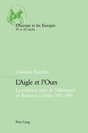 Couverture de L'aigle et l'ours : la politique russe de l'Allemagne de Bismarck à Hitler