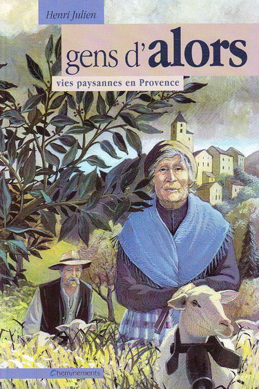 Gens d'alors. Vies paysannes en Provence