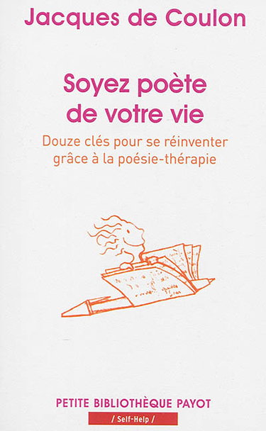 Couverture de Soyez poète de votre vie : douze clés pour se réinventer grâce à la poésie-thérapie