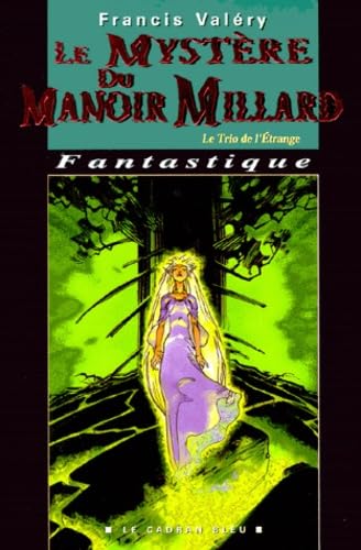 Le trio de l'étrange. Vol. 1. Le mystère du manoir Millard