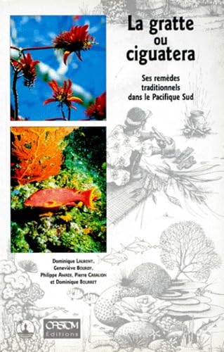 Couverture de La Gratte ou ciguatera : ses remèdes traditionnels dans le Pacifique Sud