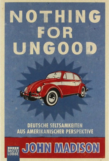 Couverture de Nothing For UnGood: Deutsche Seltsamkeiten aus amerikanischer Perspektive