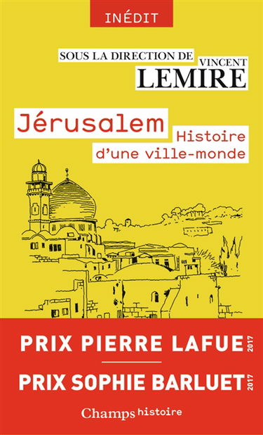 Jérusalem : histoire d'une ville-monde des origines à nos jours