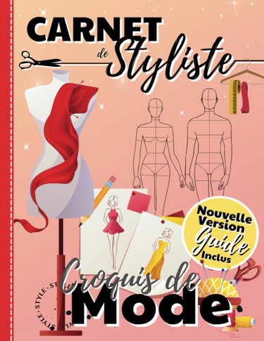 Couverture de Carnet de Styliste Croquis de Mode: Plus de 350 silhouettes de mannequins Homme/Femme pour dessiner ses envies de vêtements, idéal pour les... Carnet ... styliste, Cahier de croquis, Création de mode