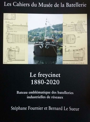 le freycinet : 1880 - 2020, bateau emblématique des batelleries industrielles de réseaux