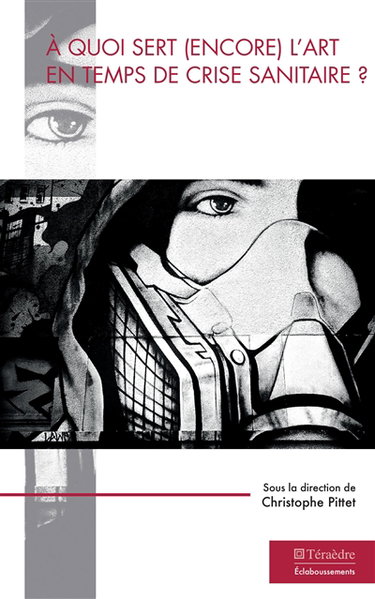 Couverture de A quoi sert (encore) l'art en temps de crise sanitaire ?
