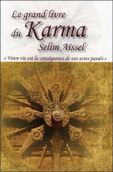 Le grand livre du karma : votre vie est la conséqence de vos actes passés
