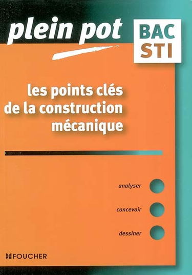 Les points clés de la construction mécanique, bac STI, BTS et DUT industriels