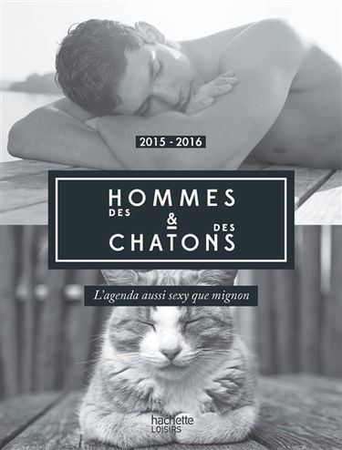 Des hommes & des chatons : l'agenda aussi sexy que mignon : 2015-2016