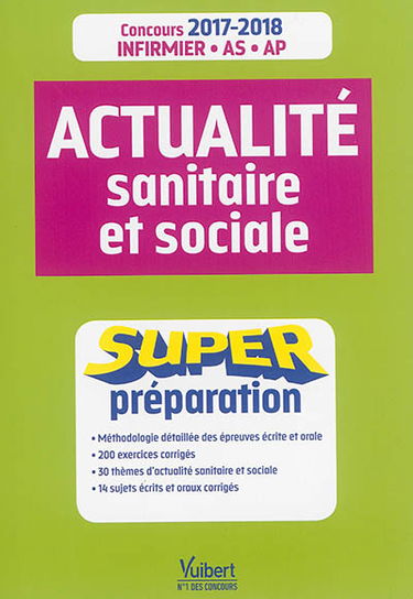 Actualité sanitaire et sociale : super préparation : concours 2017-2018 infirmier, AS, AP
