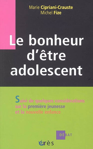 Le bonheur d'être adolescent. Quelques considérations sur la première jeunesse et la nouvelle enfance