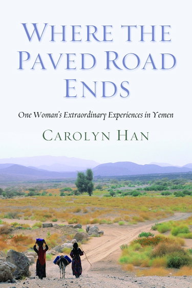 Couverture de Where the Paved Road Ends: One Woman's Extraordinary Experiences in Yemen