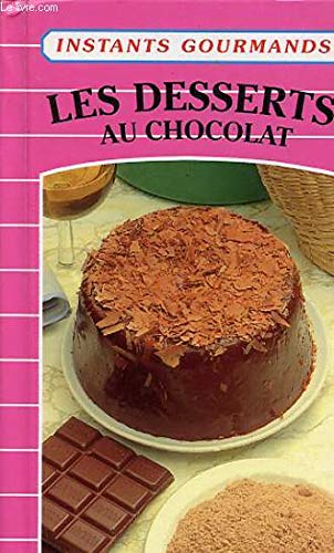 Les desserts au chocolat (Instants gourmands)