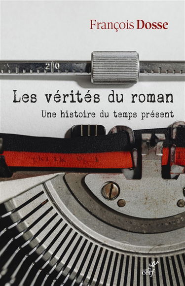 Les vérités du roman : une histoire du temps présent