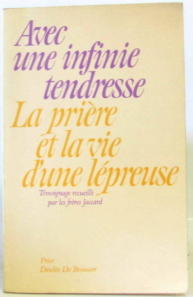 Avec une infinie tendresse : la prière et la vie d'une lépreuse