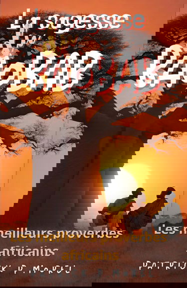 La sagesse du baobab: Les meilleurs proverbes africains classés par pays