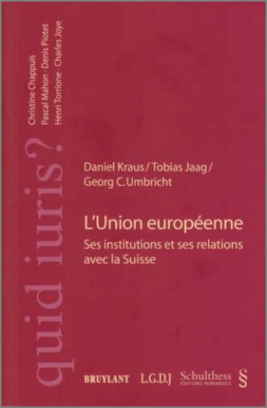 L'Union européenne. Ses institutions et ses relations avec la Suisse