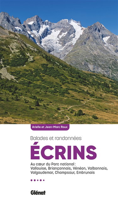 Couverture de Ecrins : balades et randonnées : au coeur du parc national, Vallouise, Briançonnais, Vénéon, Valbonnais, Valgaudemar, Champsaur, Embrunais