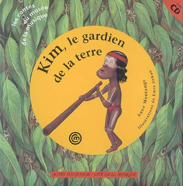 Kim le gardien de la Terre : un conte pour découvrir le didjeridoo aborigène