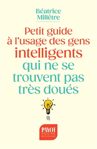 Petit guide à l'usage des gens intelligents qui ne se trouvent pas très doués