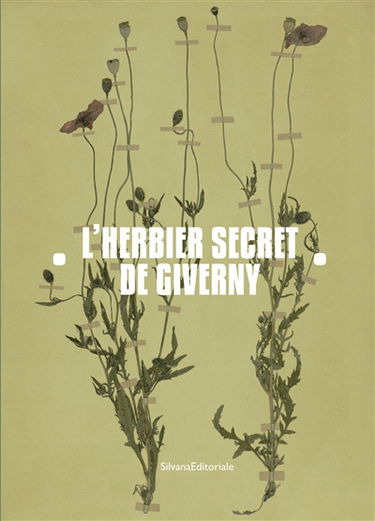 L'herbier secret de Giverny : Jean-Pierre Hoschedé et Michel Monet en herboristes : exposition, Rouen, Museum d'histoire naturelle, du 11 juillet au 15 novembre 2020