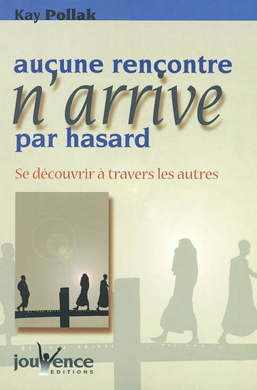 Aucune rencontre n'arrive par hasard : se découvrir à travers les autres