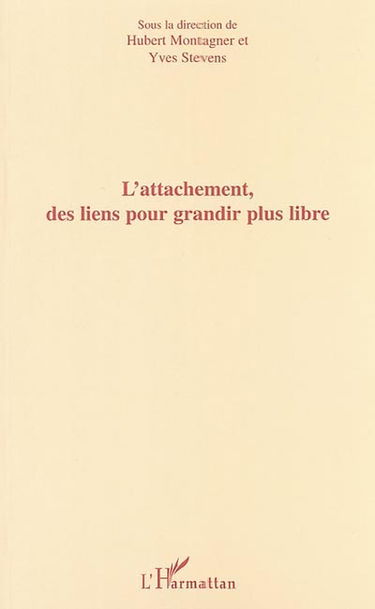 L'attachement, des liens pour grandir plus libre