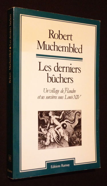 Les Derniers bûchers : un village de Flandre et ses sorcières sous Louis XIV