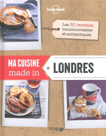 Couverture de Ma cuisine made in Londres : les 30 recettes incontournables et authentiques par Collectif