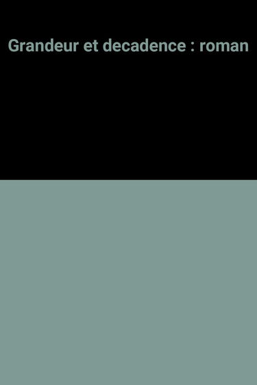 Grandeur et décadence