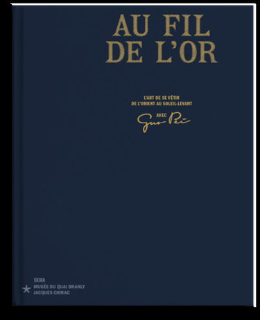 Couverture de Au fil de l'or : l'art de se vêtir de l'Orient au Soleil-Levant : avec Guo Pei