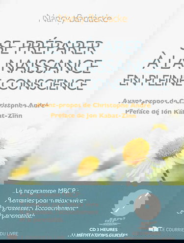 Se préparer à la naissance en pleine conscience : le programme MBCP : 9 semaines pour mieux vivre la grossesse, l'accouchement et la parentalité