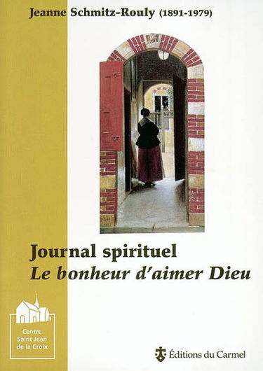Journal spirituel : le bonheur d'aimer Dieu