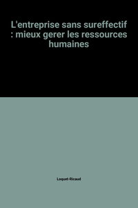 L'Entreprise sans sureffectif : mieux gérer les ressources humaines