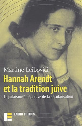 Hannah Arendt et la tradition juive: Le judaïsme à l'épreuve de la sécularisation