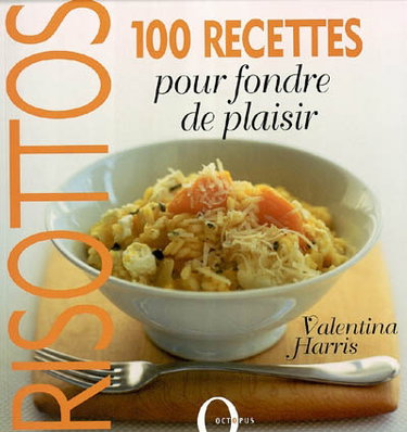 Risottos : 100 recettes pour fondre de plaisir