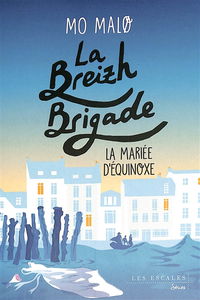 La Breizh brigade. Vol. 4. La mariée d'équinoxe