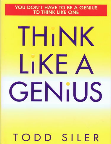 Think Like a Genius: Use Your Creativity in Ways That Will Enrich Your Life