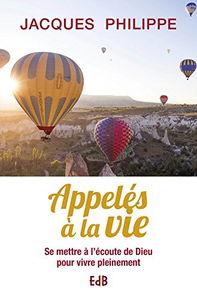 Appelés à la vie: Se mettre à l'écoute de Dieu pour vivre pleinement