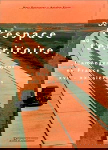 De l'espace au territoire : l'aménagement en France XVIe-XXe siècles