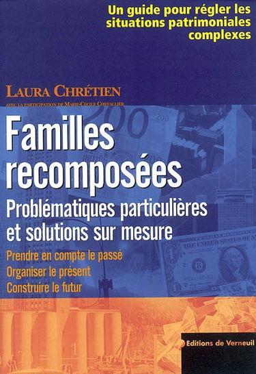 Familles recomposées : problématiques particulières et solutions sur mesure : prendre en compte le passé, organiser le présent, construire le futur