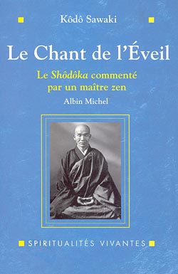 Le chant de l'éveil : le Shôdôka de Yôka Daishi commenté par un maître zen