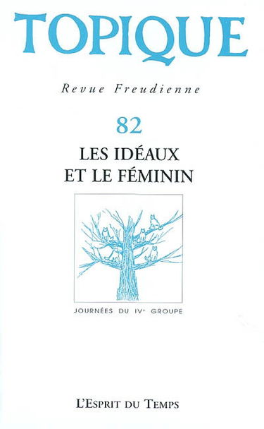 Topique, n° 82. Les idéaux et le féminin : journées du IVé groupe